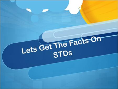 Lets Get The Facts On STDs. What is an STD? An infection you can get from having sex with someone who has the infection. Bacteria, Parasites and Viruses.