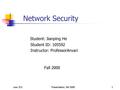 Cosc 513Presentation, Fall 20001 Network Security Student: Jianping He Student ID: 105592 Instructor: ProfessorAnvari Fall 2000.