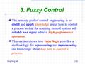 Ming-Feng Yeh2-32 3. Fuzzy Control The primary goal of control engineering is to distill and apply knowledge about how to control a process so that the.