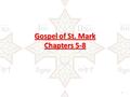 Gospel of St. Mark Chapters 5-8 1. I - Miracles 2.