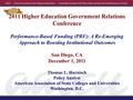 2011 Higher Education Government Relations Conference Performance-Based Funding (PBF): A Re-Emerging Approach to Boosting Institutional Outcomes San Diego,