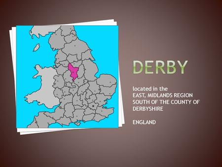 Located in the EAST, MIDLANDS REGION SOUTH OF THE COUNTY OF DERBYSHIRE ENGLAND.