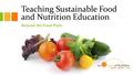 Teaching Sustainable Food and Nutrition Education Beyond the Food Plate.