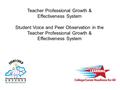 Teacher Professional Growth & Effectiveness System Student Voice and Peer Observation in the Teacher Professional Growth & Effectiveness System.