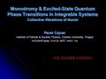 Monodromy & Excited-State Quantum Phase Transitions in Integrable Systems Collective Vibrations of Nuclei Pavel Cejnar Institute of Particle & Nuclear.