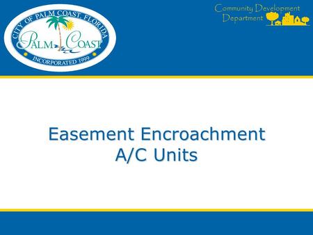 Community Development Department Easement Encroachment A/C Units.