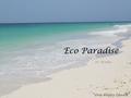 Eco Paradise in Aruba “One Happy Island”. Eco Paradise is…