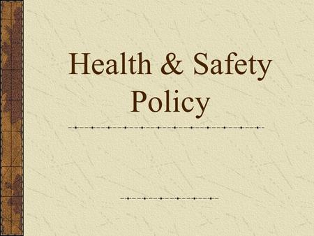 Health & Safety Policy. HSWA Section 2(3) 5 or more employees (written!) Statement of general policy Organisation Arrangements for implementation Revise.