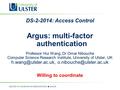 Willing to coordinate DS-2-2014: Access Control Argus: multi-factor authentication Professor Hui Wang, Dr Omar Nibouche Computer Science Research Institute,