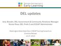 DEL updates Amy Blondin, DEL Government & Community Relations Manager Nicole Rose, DEL PreK-3 and ECEAP Administrator Washington State Head Start/ECEAP.