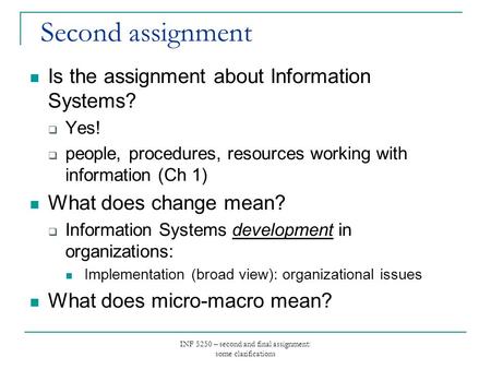 INF 5250 – second and final assignment: some clarifications Is the assignment about Information Systems?  Yes!  people, procedures, resources working.