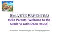 Salvete Parentes ! Hello Parents! Welcome to the Grade VI Latin Open House! Presented this evening by Ms. Jenny Mykytenko.