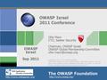 Copyright © 2011 - The OWASP Foundation Permission is granted to copy, distribute and/or modify this document under the terms of the Creative Commons Attribution-ShareAlike.