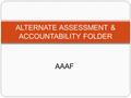 AAAF ALTERNATE ASSESSMENT & ACCOUNTABILITY FOLDER.