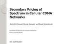 Secondary Pricing of Spectrum in Cellular CDMA Networks Ashraf Al Daoud, Murat Alanyali, and David Starobinski Department of Electrical and Computer Engineering.