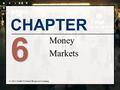 CHAPTER 6 Money Markets. Chapter Objectives n Provide a background on money market securities n Explain how institutional investors use money markets.