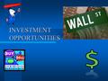 INVESTMENT OPPORTUNITIES. Risk and Return Higher risk usually means a chance at a higher return. Also means that you could lose more money. Lower risk.