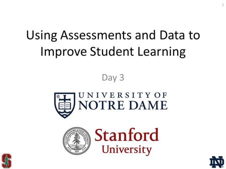 Using Assessments and Data to Improve Student Learning Day 3 1.