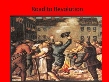 Road to Revolution. England in 1763 British angry about economic crisis, inflation, elections, & Parliament Whigs vs. Tories George Grenville wanted colonies.