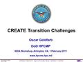 NDIA CREATE-O.Goldfarb 3/8/2011 Page-1 Distribution Statement A: Approved for public release; distribution is unlimited. CREATE Transition Challenges Oscar.