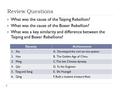 Review Questions  What was the cause of the Taiping Rebellion?  What was the cause of the Boxer Rebellion?  What was a key similarity and difference.