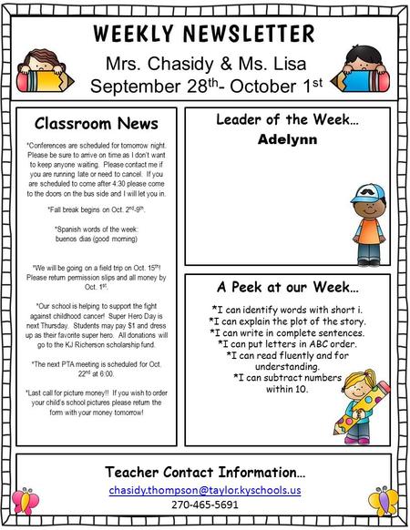 Mrs. Chasidy & Ms. Lisa September 28 th - October 1 st Classroom News *Conferences are scheduled for tomorrow night. Please be sure to arrive on time as.