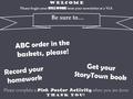 WELCOME Please begin your bellwork from your newsletter at a VL0. Be sure to… ABC order in the baskets, please! Record your homework THANK YOU! Get your.