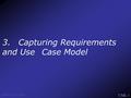 UML-1 3. Capturing Requirements and Use Case Model.