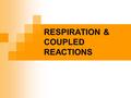 RESPIRATION & COUPLED REACTIONS. THE ELECTRON TRANSPORT CHAIN (ETC) Coupling the oxidation of food to the synthesis of ATP Oxidation Is a Loss of electrons.