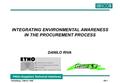 PNOs-Suppliers Technical Interfaces Heidelberg, 3 March 1998 DR 1 INTEGRATING ENVIRONMENTAL AWARENESS IN THE PROCUREMENT PROCESS DANILO RIVA.