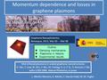 Outline Damping mechanisms  Plasmons in ribbons Experimental results Graphene Nanophotonics Benasque, 2013, Mar 03 -- Mar 08 Momentum dependence and losses.