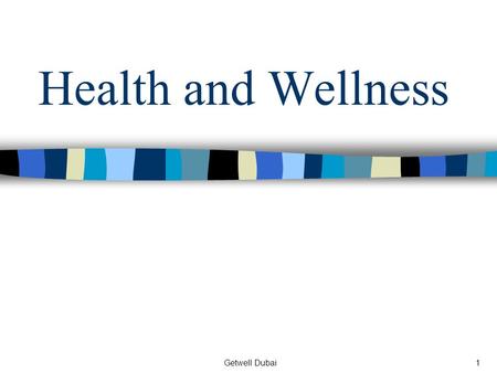 Getwell Dubai1 Health and Wellness. Getwell Dubai2 Definitions and Dimensions of Health.