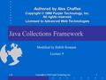 1.0tCopyright © 1998 Purple Technology, Inc. 1 Java Collections Framework Authored by Alex Chaffee Copyright © 1998 Purple Technology, Inc. All rights.