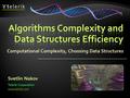 Computational Complexity, Choosing Data Structures Svetlin Nakov Telerik Corporation www.telerik.com.