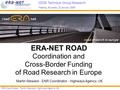 CEDR Technical Group Research Meeting, Brussels, 22 January 2009 ENR Coordinator: Martin Steward, Highways Agency, UK ERA-NET ROAD Coordination and Cross-Border.