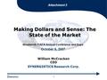 1 Making Dollars and Sense: The State of the Market Nineteenth FiSCA Annual Conference and Expo October 6, 2007 William McCracken CEO SYNERGISTICS Research.