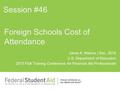 Jamie A. Malone | Dec. 2013 U.S. Department of Education 2013 FSA Training Conference for Financial Aid Professionals Foreign Schools Cost of Attendance.