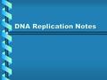 DNA Replication Notes. Why must DNA replicate? Cells will divide to make more cells and there must be a full copy of DNA in each cellCells will divide.