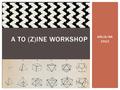 ARLIS/NA 2012 A TO (Z)INE WORKSHOP. ZINE LIBRARIES: CURRENT PRACTICES SURVEY.