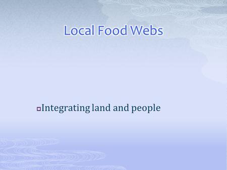  Integrating land and people.  Knox County ~45,000 people 22 townships, seven villages, one city  Region (Central Ohio counties)  State? 2.