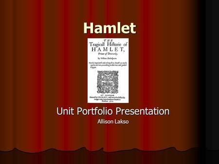 Hamlet Unit Portfolio Presentation Allison Lakso.