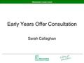 Warwickshire County Council Early Years Offer Consultation Sarah Callaghan.