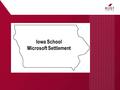 Iowa School Microsoft Settlement. Live Questions During this presentation,  questions with subject line “ICN” for live response to: