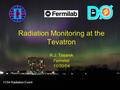 1 Radiation Monitoring at the Tevatron R.J. Tesarek Fermilab 11/30/04 11/04 Radiation Event.