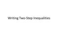 Writing Two-Step Inequalities