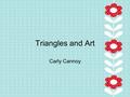 Triangles and Art Carly Cannoy. Question One Some examples of cultures using triangles in art as human forms cen be found in the Americas and the Pacific.