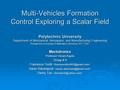 Multi-Vehicles Formation Control Exploring a Scalar Field Polytechnic University Department of Mechanical, Aerospace, and Manufacturing Engineering Polytechnic.