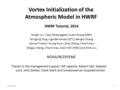 1/11/20101 Vortex Initialization of the Atmospheric Model in HWRF HWRF Tutorial, 2014 Qingfu Liu, Vijay Tallapragada, Xuejin Zhang (HRD) Mingjing Tong,