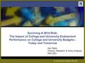 Surviving A Wild Ride: The Impact of College and University Endowment Performance on College and University Budgets-- Today and Tomorrow Ken Redd Director,