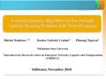 A Hybrid Genetic Algorithm for the Periodic Vehicle Routing Problem with Time Windows Michel Toulouse 1,2 Teodor Gabriel Crainic 2 Phuong Nguyen 2 1 Oklahoma.